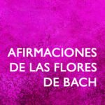 Afirmaciones de las Flores de Bach